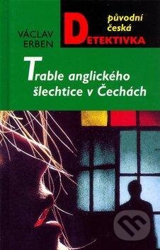 Kniha: Trable anglického šlechtice v Čechách (Václav Erben). Moba, 2011 Kniha: Trable anglického šlechtice v Čechách (Václav Erben). Moba, 2011