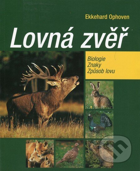 Kniha: Lovná zvěř (Ekkehard Ophoven). Slovart CZ, 2011 Kniha: Lovná zvěř (Ekkehard Ophoven). Slovart CZ, 2011