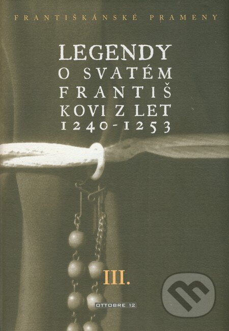 Kniha: Legendy o svatém Františkovi z let 1240 - 1253 (Ottobre 12). Ottobre 12, 2008 Kniha: Legendy o svatém Františkovi z let 1240 - 1253 (Ottobre 12). Ottobre 12, 2008