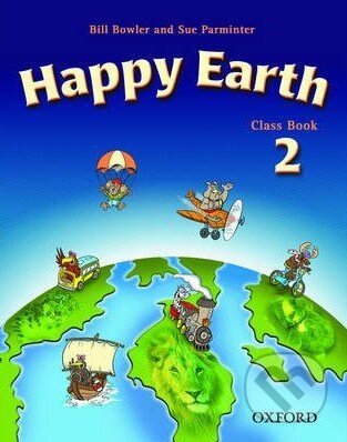 Kniha: Happy Earth 2 - New Edition - Class Book (Bill Bowler a Sue Parminter). Oxford University Press, 2003 Kniha: Happy Earth 2 - New Edition - Class Book (Bill Bowler a Sue Parminter). Oxford University Press, 2003
