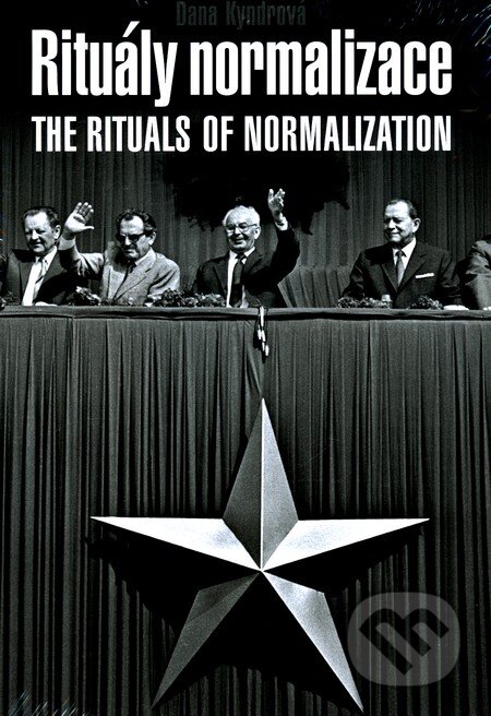 Kniha: Rituály normalizace (Dana Kyndrová). Kant, 2011 Kniha: Rituály normalizace (Dana Kyndrová). Kant, 2011
