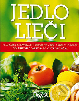 Kniha: Jedlo lieči (Reader´s Digest Výběr). Reader´s Digest Výběr, 2010 Kniha: Jedlo lieči (Reader´s Digest Výběr). Reader´s Digest Výběr, 2010