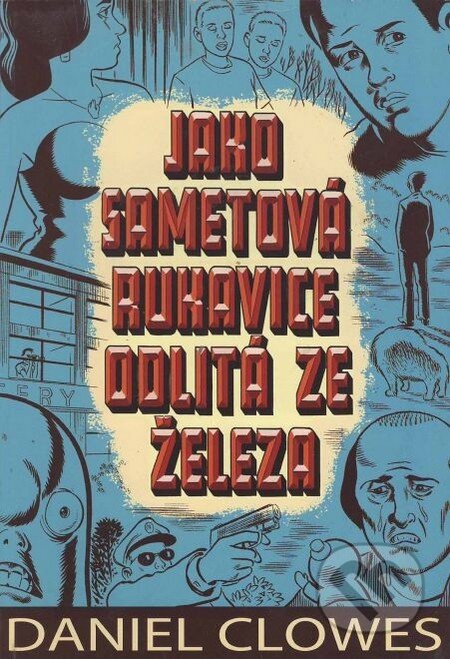 Kniha: Jako sametová rukavice odlitá ze železa (Daniel Clowes). Al dente, 2011 Kniha: Jako sametová rukavice odlitá ze železa (Daniel Clowes). Al dente, 2011