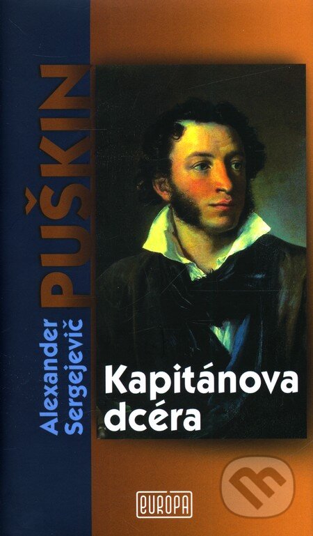 Kniha: Kapitánova dcéra (Alexander Sergejevič Puškin). Európa, 2011 Kniha: Kapitánova dcéra (Alexander Sergejevič Puškin). Európa, 2011