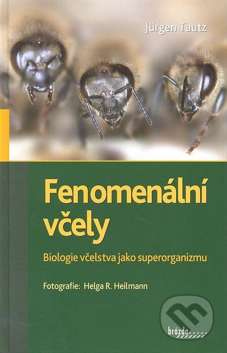 Kniha: Fenomenální včely (Jürgen Tautz). Brázda, 2009 Kniha: Fenomenální včely (Jürgen Tautz). Brázda, 2009