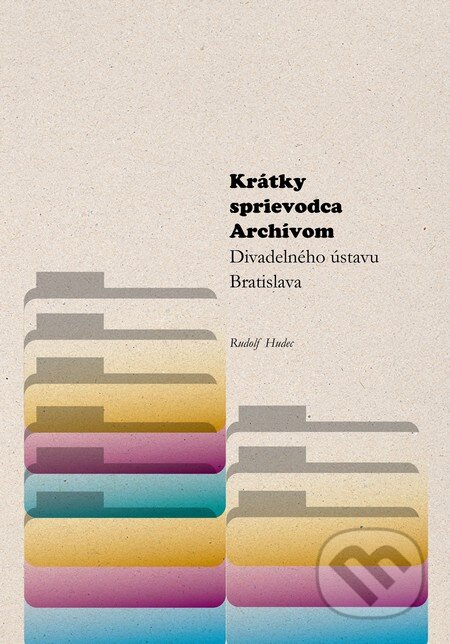 Kniha: Krátky sprievodca Archívom Divadelného ústavu Bratislava (Rudolf Hudec). Divadelný ústav, 2011 Kniha: Krátky sprievodca Archívom Divadelného ústavu Bratislava (Rudolf Hudec). Divadelný ústav, 2011