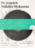 Kniha: Po stopách Velkého Mokasína (Vojtěch Lindaur). Galén, 2011 Kniha: Po stopách Velkého Mokasína (Vojtěch Lindaur). Galén, 2011