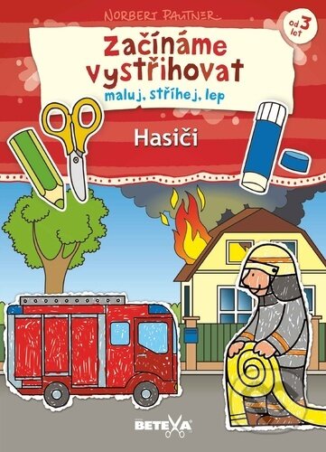 Začínáme vystřihovat Hasiči (Betexa). Betexa, 2021 Začínáme vystřihovat Hasiči (Betexa). Betexa, 2021