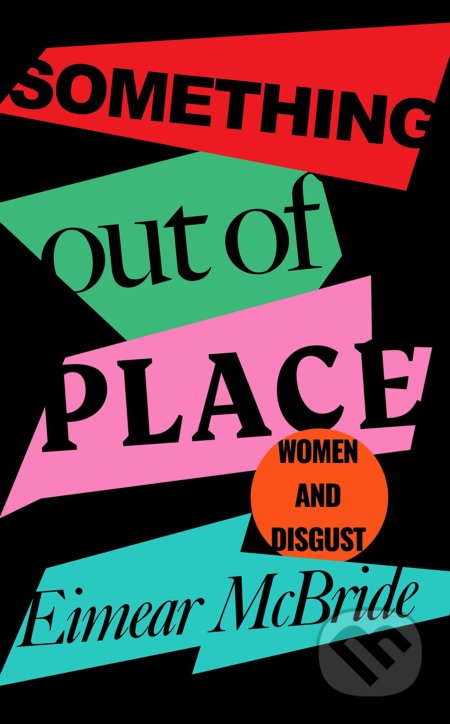 Kniha: Something Out of Place (Eimear McBride). Wellcome Collection, 2021 Kniha: Something Out of Place (Eimear McBride). Wellcome Collection, 2021