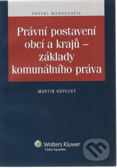 Kniha: Právní postavení obcí a krajů - základy komunálního práva (Wolters Kluwer ČR). Wolters Kluwer ČR, 2010 Kniha: Právní postavení obcí a krajů - základy komunálního práva (Wolters Kluwer ČR). Wolters Kluwer ČR, 2010