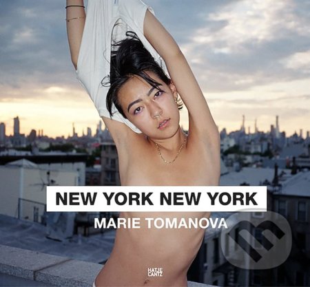 Kniha: Marie Tomanova: New York, New York (Kim Gordon, Marie Tomanova a Thomas Beachdel). Hatje Cantz, 2021 Kniha: Marie Tomanova: New York, New York (Kim Gordon, Marie Tomanova a Thomas Beachdel). Hatje Cantz, 2021