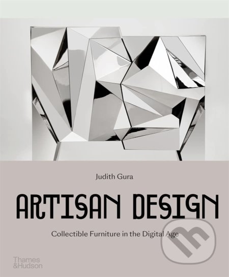 Kniha: Artisan Design (Judith Gura). Thames & Hudson, 2021 Kniha: Artisan Design (Judith Gura). Thames & Hudson, 2021