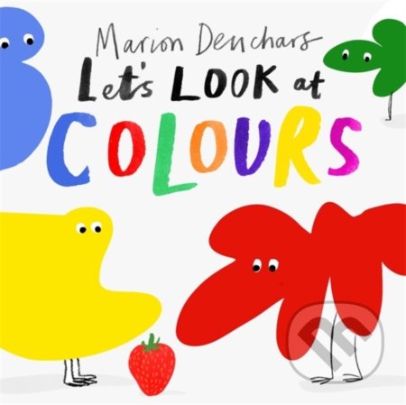 Kniha: Lets Look at... Colours (Marion Deuchars). Laurence King Publishing, 2021 Kniha: Lets Look at... Colours (Marion Deuchars). Laurence King Publishing, 2021