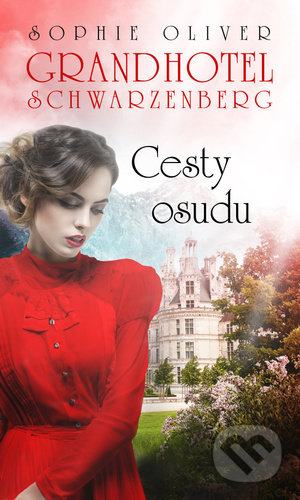 Kniha: Grandhotel Schwarzenberg - Cesty osudu (Sophie Oliver). Moba, 2021 Kniha: Grandhotel Schwarzenberg - Cesty osudu (Sophie Oliver). Moba, 2021