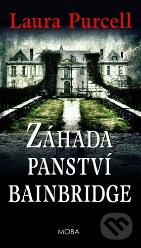 Kniha: Záhada panství Bainbridge (Laura Purcell). Moba, 2021 Kniha: Záhada panství Bainbridge (Laura Purcell). Moba, 2021