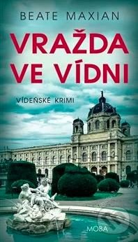 Kniha: Vražda ve Vídni (Beate Maxian). Moba, 2021 Kniha: Vražda ve Vídni (Beate Maxian). Moba, 2021
