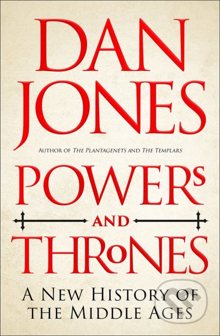 Kniha: Powers and Thrones (Dan Jones). Apollo, 2021 Kniha: Powers and Thrones (Dan Jones). Apollo, 2021