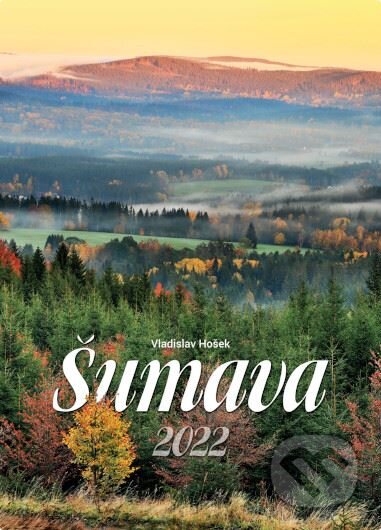 Kalendář 2022 - Šumava velký nástěnný - Vladislav Hošek, , 2021