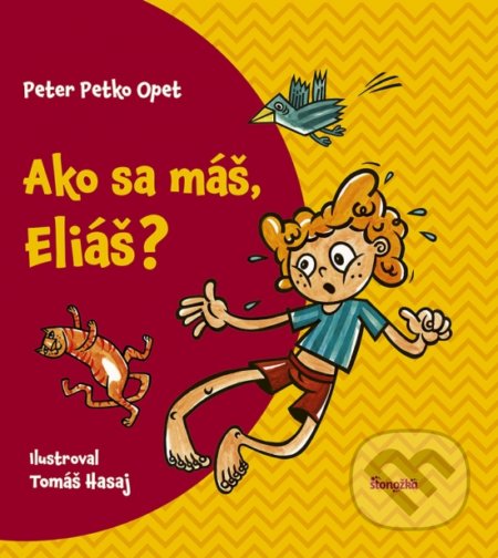 Kniha: Ako sa máš, Eliáš? (Peter Opet a Tomáš Hasaj). Stonožka, 2021 Kniha: Ako sa máš, Eliáš? (Peter Opet a Tomáš Hasaj). Stonožka, 2021