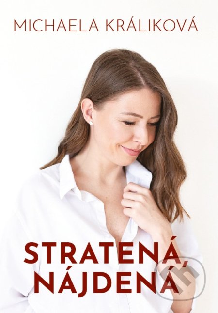 Kniha: Stratená, nájdená (Michaela Králiková). Králiková Manufacture, 2021 Kniha: Stratená, nájdená (Michaela Králiková). Králiková Manufacture, 2021