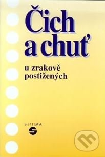 Kniha: Čich a chuť u zrakově postižených (Alena Keblová). Septima, 2019 Kniha: Čich a chuť u zrakově postižených (Alena Keblová). Septima, 2019