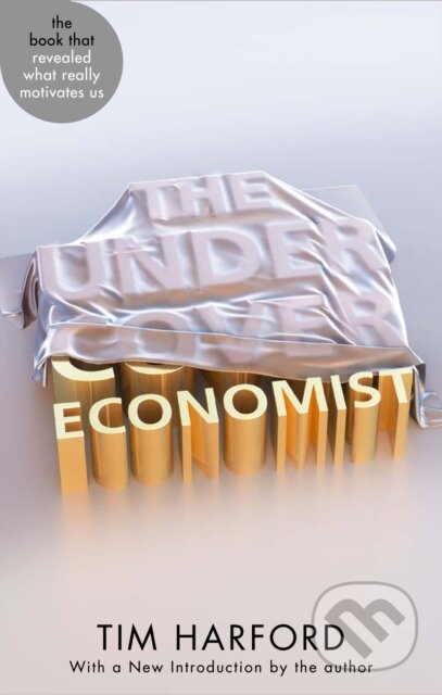E-kniha: Undercover Economist (Tim Harford). Little, Brown Book Group, 2010 E-kniha: Undercover Economist (Tim Harford). Little, Brown Book Group, 2010