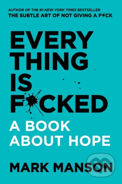 E-kniha: Everything Is F*cked (Mark Manson). HarperCollins, 2021 E-kniha: Everything Is F*cked (Mark Manson). HarperCollins, 2021