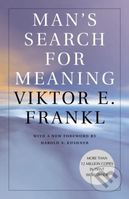 E-kniha: Man's Search for Meaning (Viktor E. Frankl). Beacon Press, 2006 E-kniha: Man's Search for Meaning (Viktor E. Frankl). Beacon Press, 2006