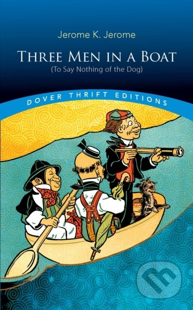 E-kniha: Three Men in a Boat (Jerome K. Jerome). Dover Publications, 2018 E-kniha: Three Men in a Boat (Jerome K. Jerome). Dover Publications, 2018