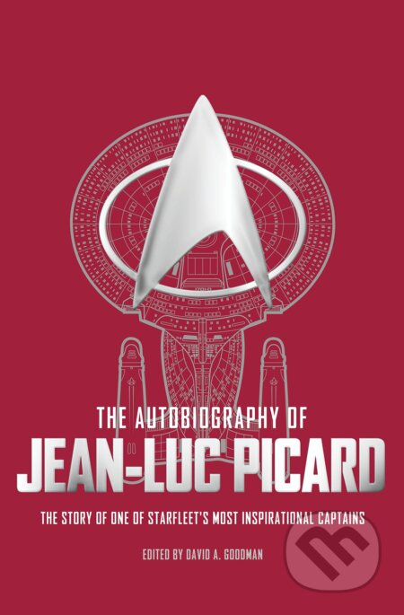 Kniha: Autobiography of Jean Luc Picard (David A. Goodman). Titan Books, 2017 Kniha: Autobiography of Jean Luc Picard (David A. Goodman). Titan Books, 2017