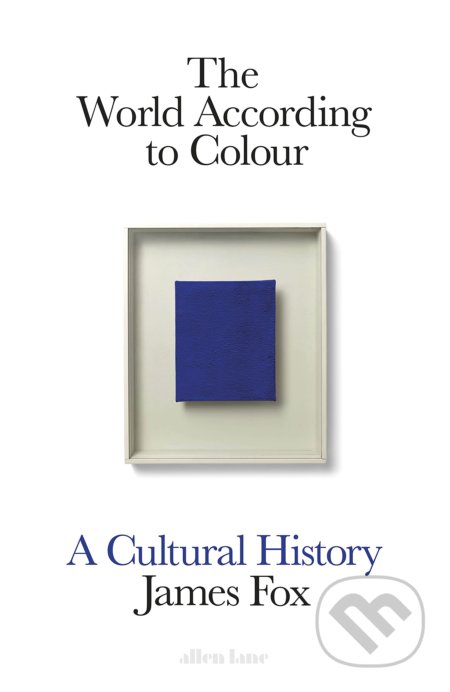 Kniha: The World According to Colour (James Fox). Allen Lane, 2021 Kniha: The World According to Colour (James Fox). Allen Lane, 2021