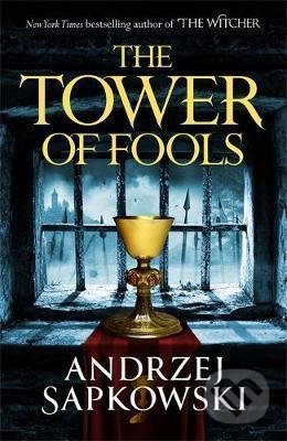 Kniha: The Tower of Fools (Andrzej Sapkowski). Orion, 2021 Kniha: The Tower of Fools (Andrzej Sapkowski). Orion, 2021