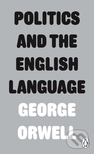 E-kniha: Politics and the English Language (George Orwell). Penguin Books, 2013 E-kniha: Politics and the English Language (George Orwell). Penguin Books, 2013