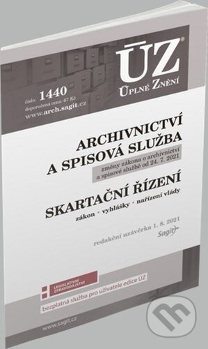 Kniha: Úplné Znění - 1440 Archivnictví a spisová služba, Skartační řízení (Sagit). Sagit, 2021 Kniha: Úplné Znění - 1440 Archivnictví a spisová služba, Skartační řízení (Sagit). Sagit, 2021