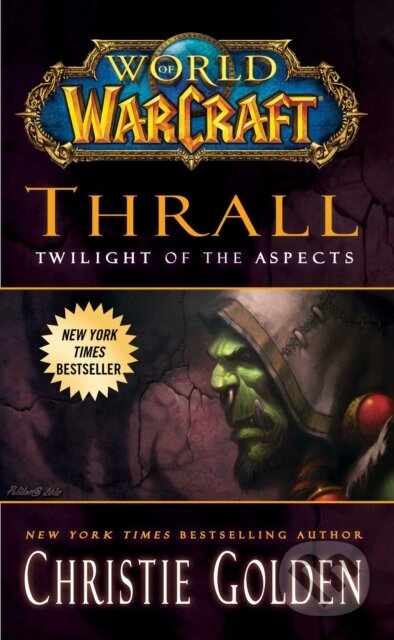 E-kniha: World of Warcraft: Thrall: Twilight of the Aspects (Christie Golden). Gallery Books, 2011 E-kniha: World of Warcraft: Thrall: Twilight of the Aspects (Christie Golden). Gallery Books, 2011