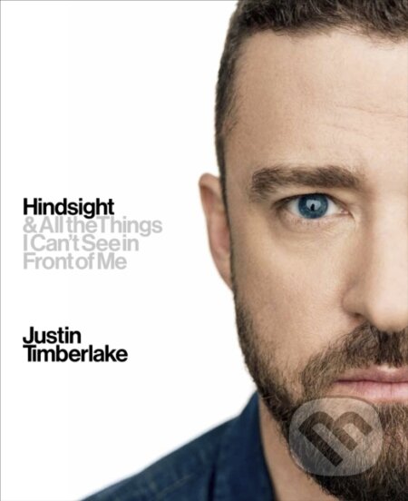 E-kniha: Hindsight (Justin Timberlake). Ebury Publishing, 2018 E-kniha: Hindsight (Justin Timberlake). Ebury Publishing, 2018