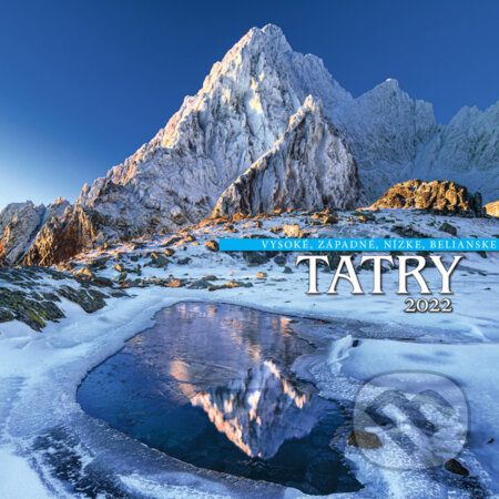 Nástenný kalendár Vysoké, Západné, Nízke, Belianske Tatry 2022 (Spektrum grafik). Spektrum grafik, 2021 Nástenný kalendár Vysoké, Západné, Nízke, Belianske Tatry 2022 (Spektrum grafik). Spektrum grafik, 2021