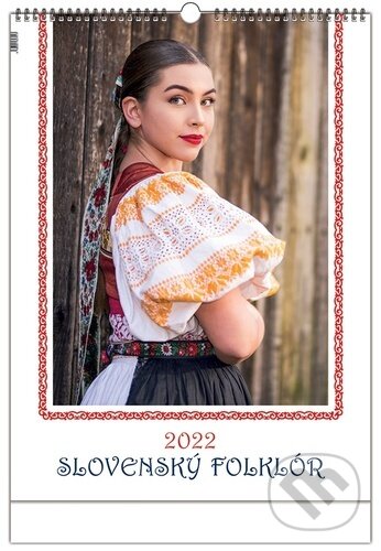 Slovenský folklór 2022 - nástenný kalendár (Press Group). Press Group, 2021 Slovenský folklór 2022 - nástenný kalendár (Press Group). Press Group, 2021