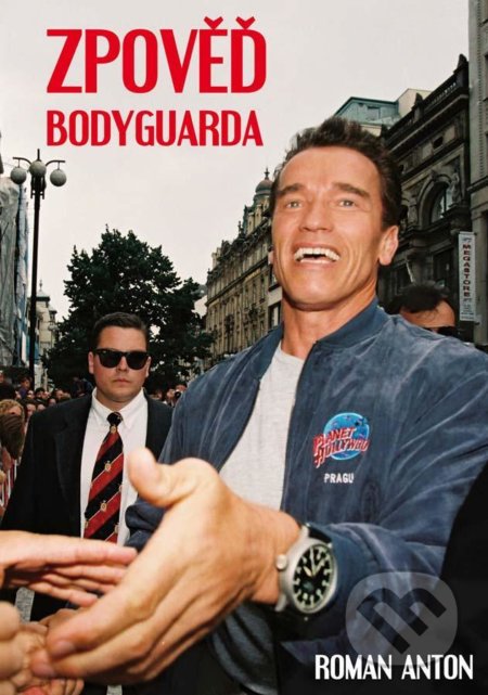 Kniha: Zpověď Bodyguarda (Roman Anton). Klika, 2021 Kniha: Zpověď Bodyguarda (Roman Anton). Klika, 2021