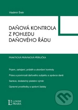 Kniha: Daňová kontrola z pohledu daňového řádu (Vladimír Šretr). Linde, 2011 Kniha: Daňová kontrola z pohledu daňového řádu (Vladimír Šretr). Linde, 2011