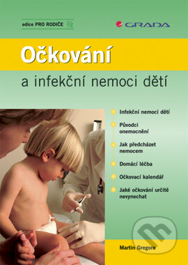 E-kniha: Očkování a infekční nemoci dětí (Martin Gregora). Grada, 2005 E-kniha: Očkování a infekční nemoci dětí (Martin Gregora). Grada, 2005