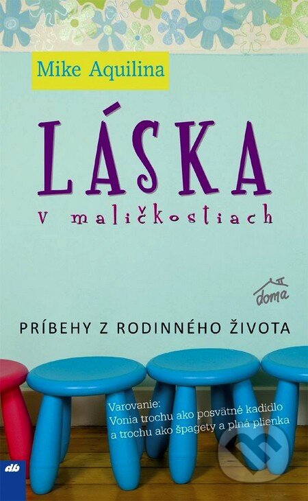 Kniha: Láska v maličkostiach (Mike Aquilina). Don Bosco, 2010 Kniha: Láska v maličkostiach (Mike Aquilina). Don Bosco, 2010