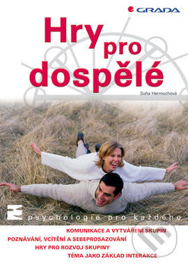 E-kniha: Hry pro dospělé (Soňa Hermochová). Grada, 2004 E-kniha: Hry pro dospělé (Soňa Hermochová). Grada, 2004