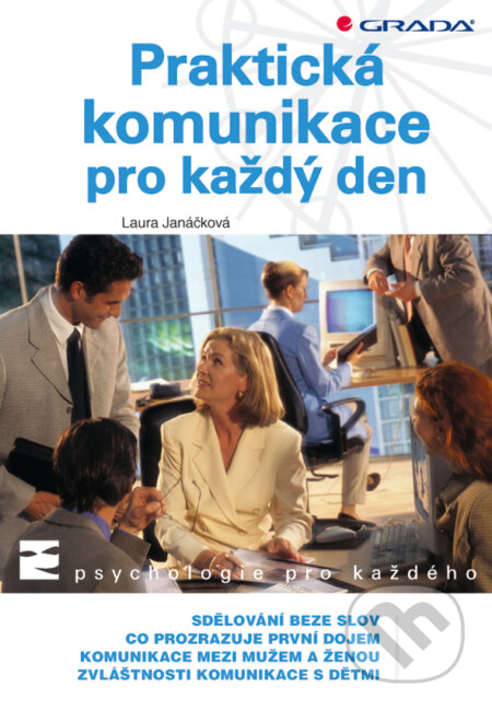 E-kniha: Praktická komunikace pro každý den (Laura Janáčková). Grada, 2009 E-kniha: Praktická komunikace pro každý den (Laura Janáčková). Grada, 2009