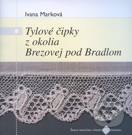 Kniha: Tylové čipky z okolia Brezovej pod Bradlom (Ivana Marková). Ústredie ľudovej umeleckej výroby, 2010 Kniha: Tylové čipky z okolia Brezovej pod Bradlom (Ivana Marková). Ústredie ľudovej umeleckej výroby, 2010