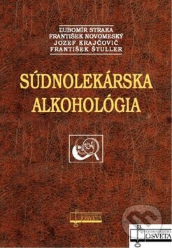 Kniha: Súdnolekárska alkohológia (Ľubomír Straka a kolektiv). Osveta, 2011 Kniha: Súdnolekárska alkohológia (Ľubomír Straka a kolektiv). Osveta, 2011