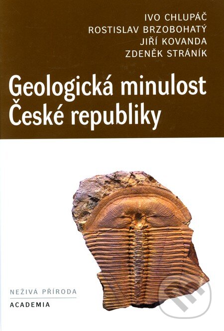 Kniha: Geologická minulost České republiky (Ivo Chlupáč a kolektív). Academia, 2011 Kniha: Geologická minulost České republiky (Ivo Chlupáč a kolektív). Academia, 2011