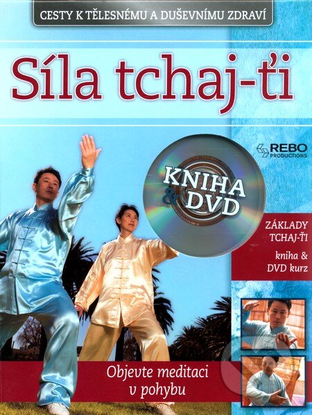 Kniha: Síla Tchaj-ťi (Rebo). Rebo, 2011 Kniha: Síla Tchaj-ťi (Rebo). Rebo, 2011
