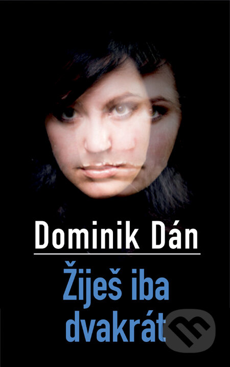 Žiješ iba dvakrát (s podpisom autora) - Dominik Dán, Slovart, 2011