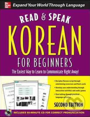Kniha: Read and Speak Korean for Beginners (Sunjeong Shin). McGraw-Hill, 2011 Kniha: Read and Speak Korean for Beginners (Sunjeong Shin). McGraw-Hill, 2011